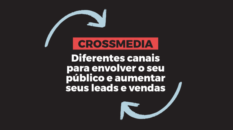 Duas setas claras sob um fundo escuro e o texto crossmedia: Uma história contada em diferentes canais para envolver o seu público e aumentar seus leads e vendas